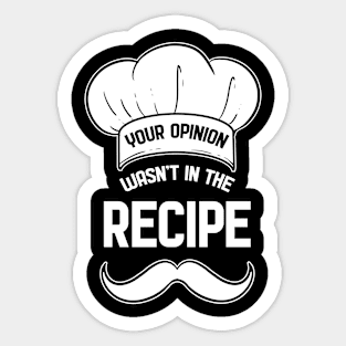 Your Opinion Wasnt in the Recipe Sticker